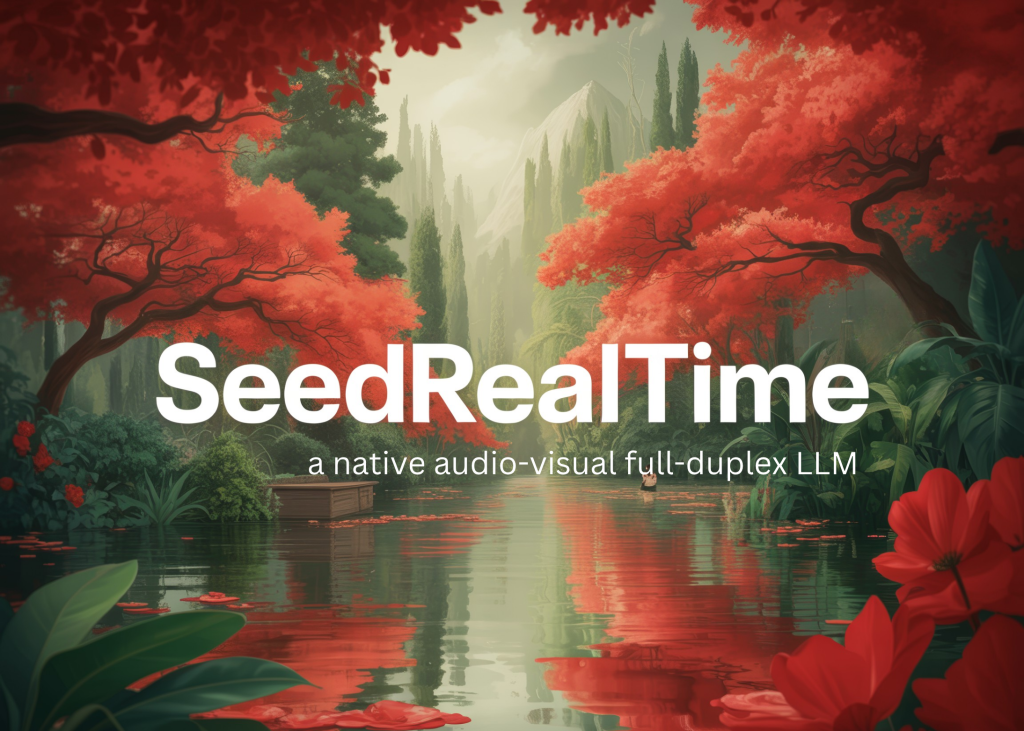 ByteDance launches SeedRealtime, a full‑duplex audio‑visual LLM
